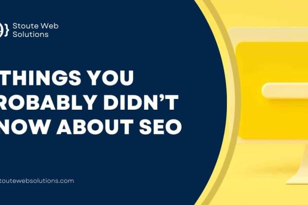 4 Things You Probably Didn't Know About SEO