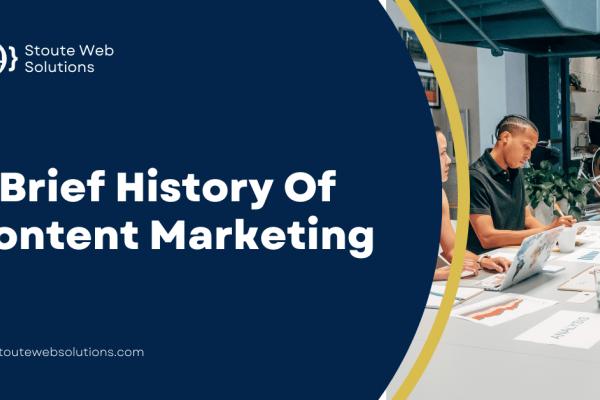 A Brief History Of Content Marketing