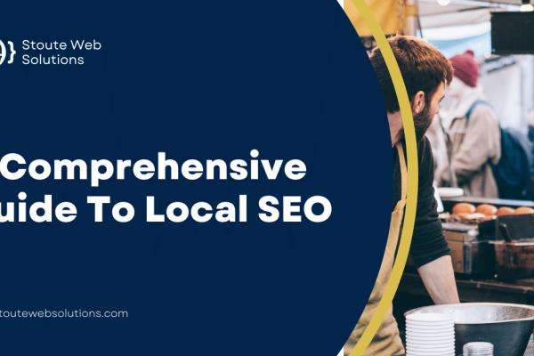 A Comprehensive Guide To Local SEO