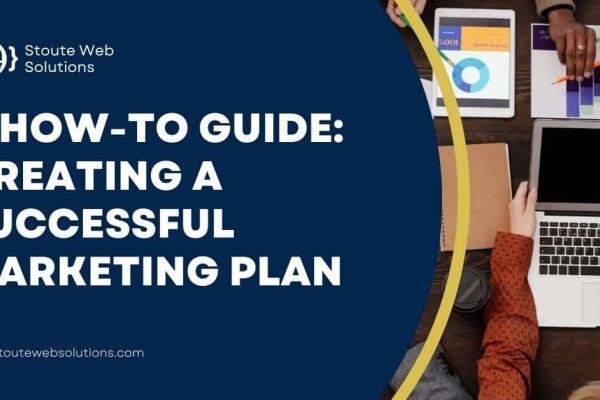 A How-To Guide: Creating a Successful Marketing Plan