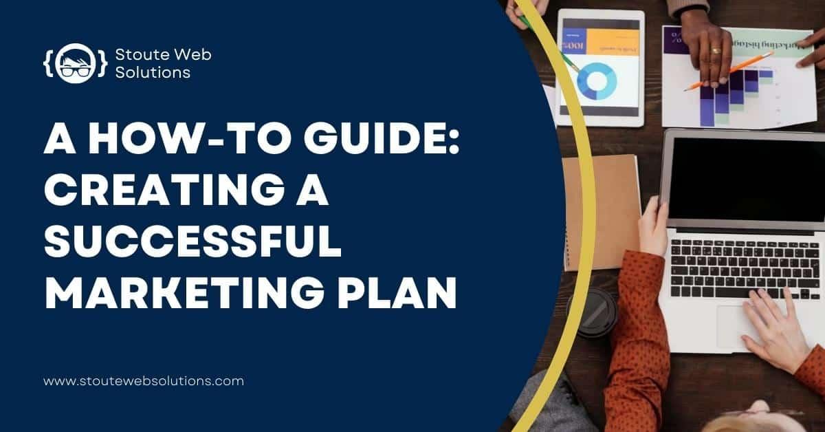 A How-To Guide: Creating a Successful Marketing Plan