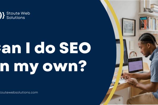 Can I do SEO on my own?