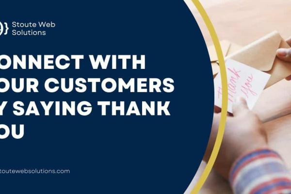Connect with your customers by saying Thank You
