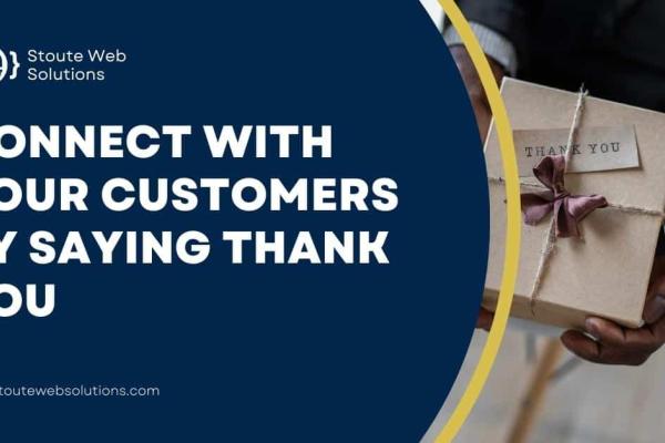 Connect With Your Customers by Saying Thank You