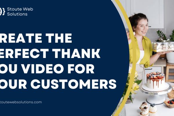 Create the perfect thank you video for your customers