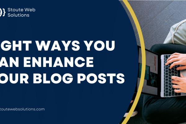 Eight ways you can enhance your blog posts