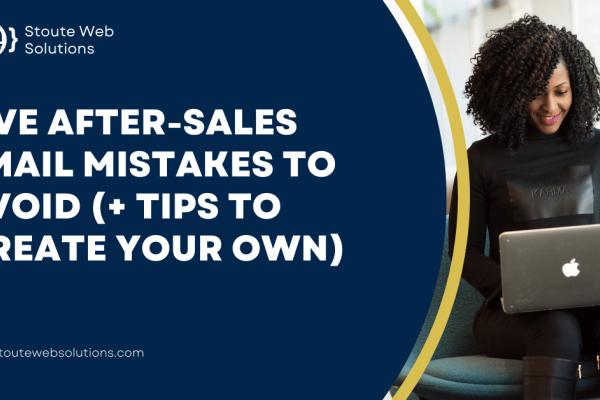 Five after-sales email mistakes to avoid (+ Tips to create your own)