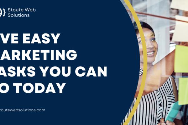 Five easy marketing tasks you can do today