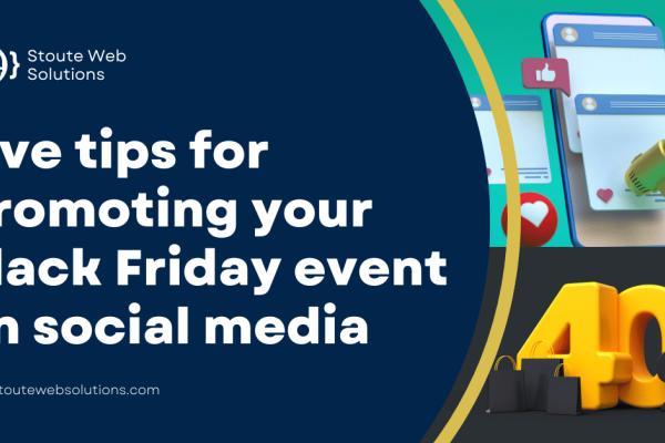 Five tips for promoting your Black Friday event on social media
