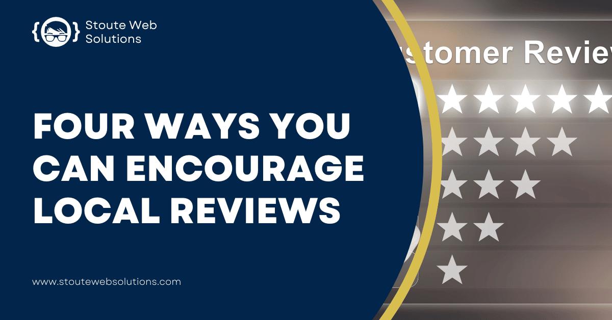 Four ways you can encourage local reviews