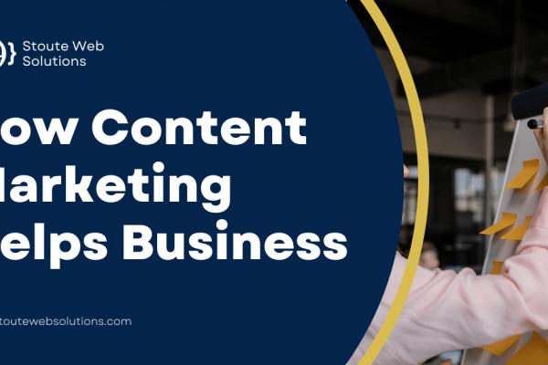 How Content Marketing Helps Business