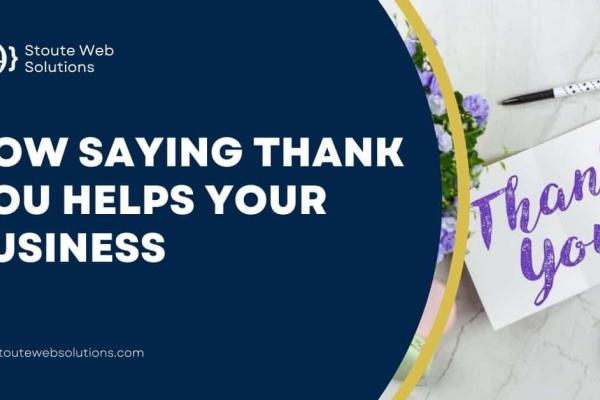 How Saying Thank You Helps Your Business