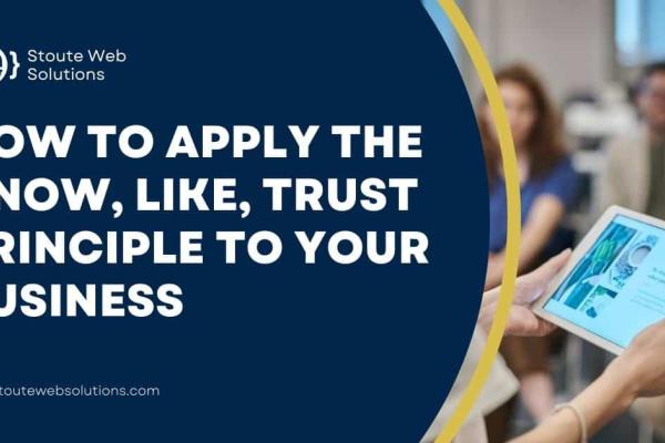 How To Apply the Know, Like, Trust Principle to Your Business