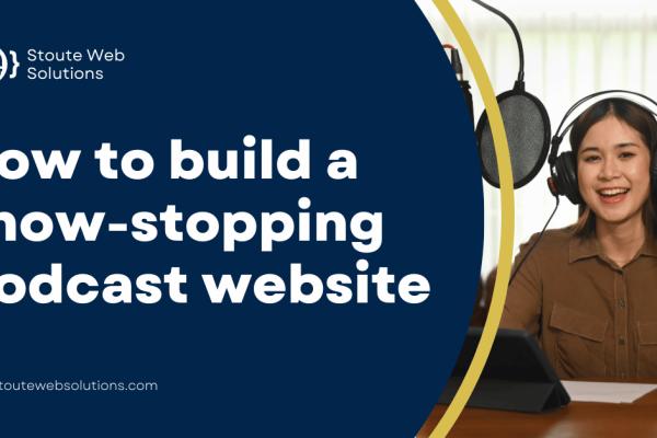 How to build a show-stopping podcast website