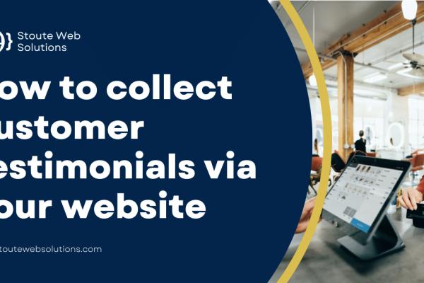 How to collect customer testimonials via your website