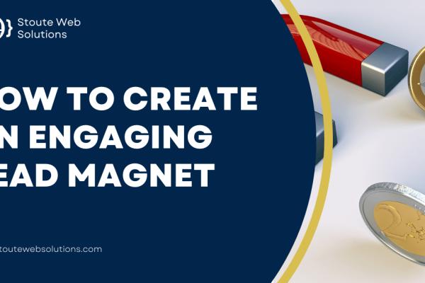 How to create an engaging lead magnet