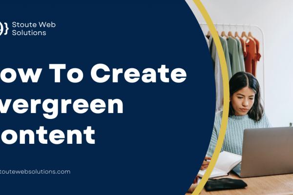 How To Create Evergreen Content