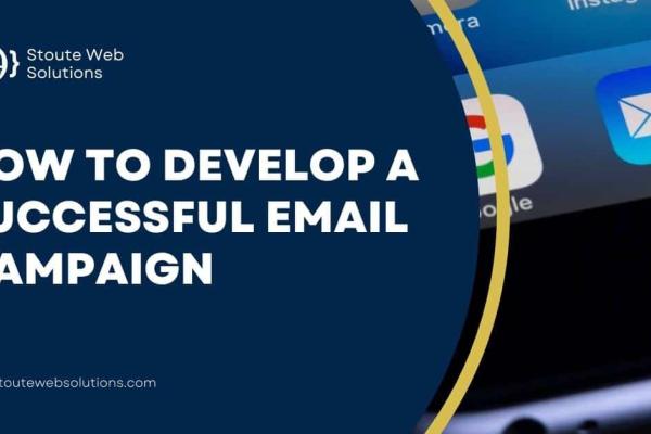 How to Develop a Successful Email Campaign