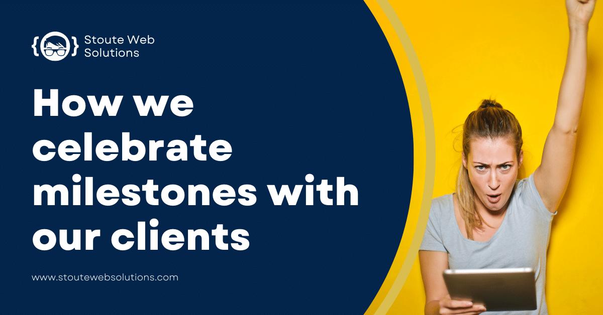 How we celebrate milestones with our clients