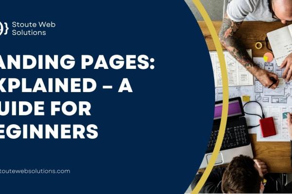 Landing Pages: Explained - A Guide for Beginners