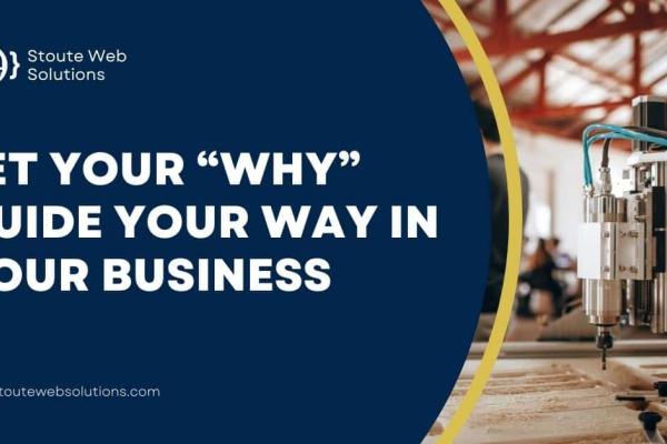 Let Your “Why” Guide Your Way in Your Business