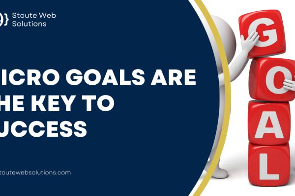 Micro goals are the key to success