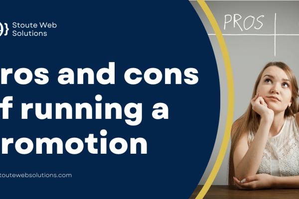 Pros and cons of running a promotion