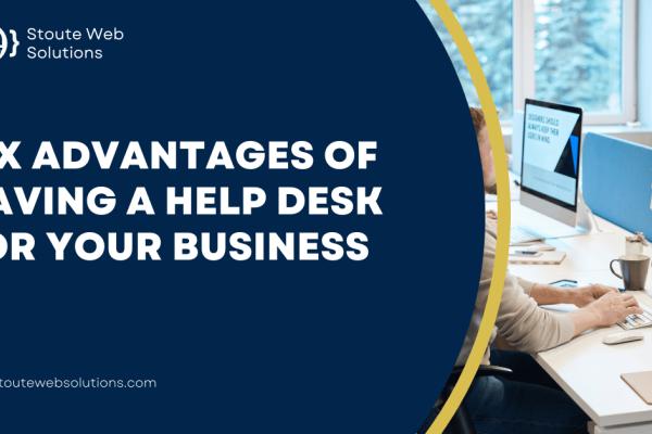 Six advantages of having a help desk for your business