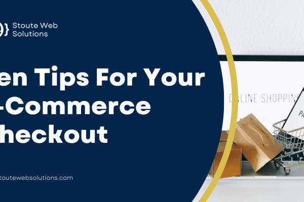 Ten Tips For Your E-Commerce Checkout