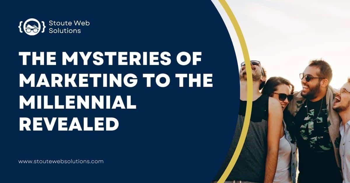 The Mysteries of Marketing to the Millennial Revealed