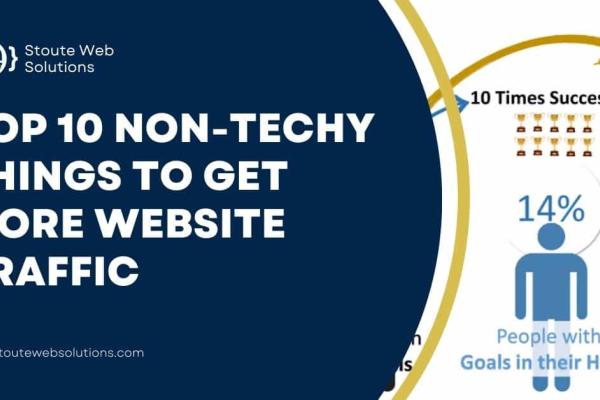 Top 10 Non-Techy Things To Get More Website Traffic