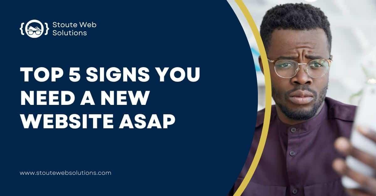 Top 5 Signs You Need a New Website ASAP