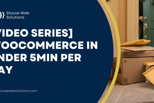 [Video Series] WooCommerce in under 5min per day