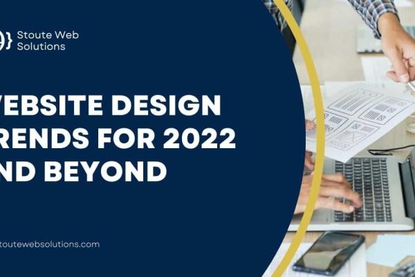 Website Design Trends for 2022 and Beyond