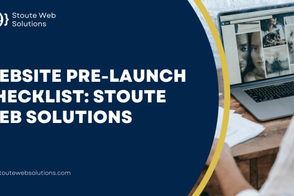 Website pre-launch checklist: Stoute Web Solutions