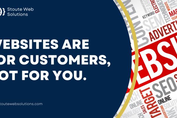 Websites are for customers, not for you.