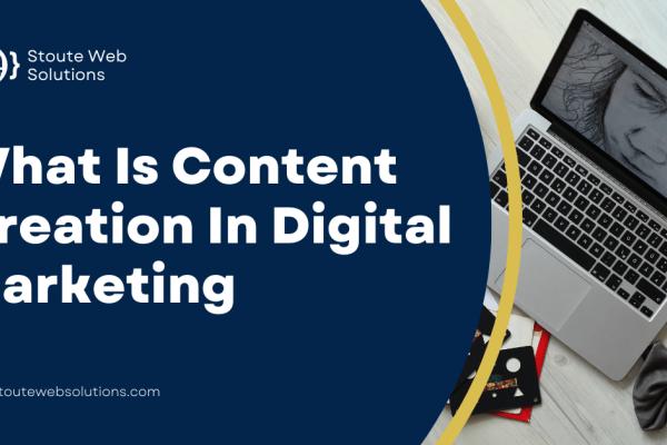What Is Content Creation In Digital Marketing