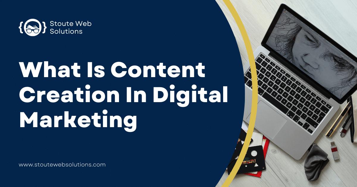 What Is Content Creation In Digital Marketing