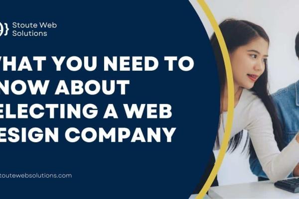 What You Need to Know About Selecting a Web Design Company