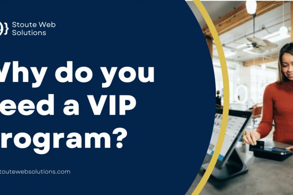 Why do you need a VIP program?