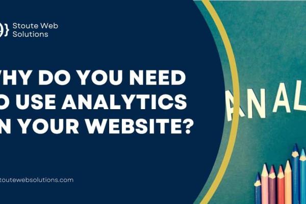 Why do you need to use analytics on your website?
