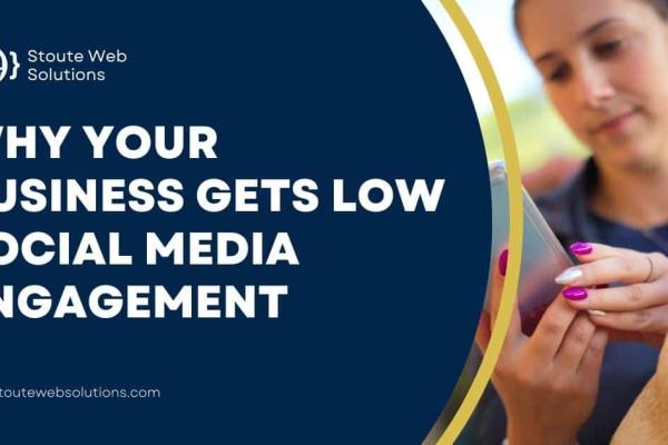 Why your business gets low social media engagement